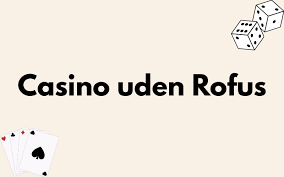 Den Bedste Guide til Casino Online Uden om Rofus